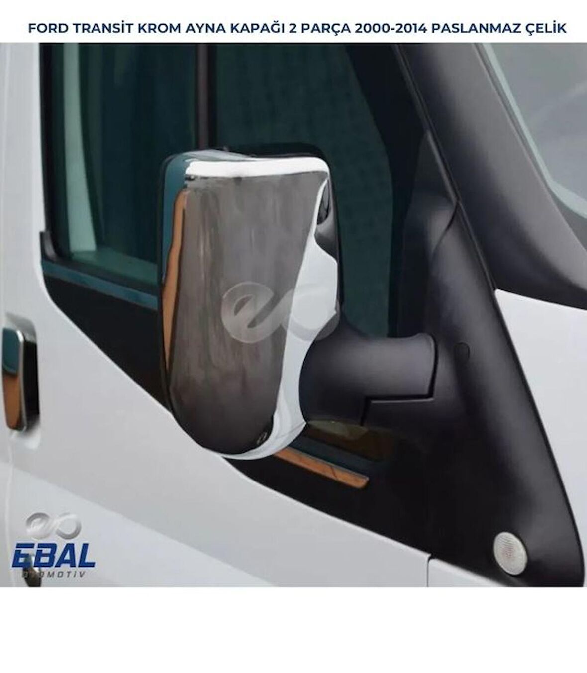 Ford Transit Krom Ayna Kapağı 2 Parça 2003 Üzeri P. Çelik