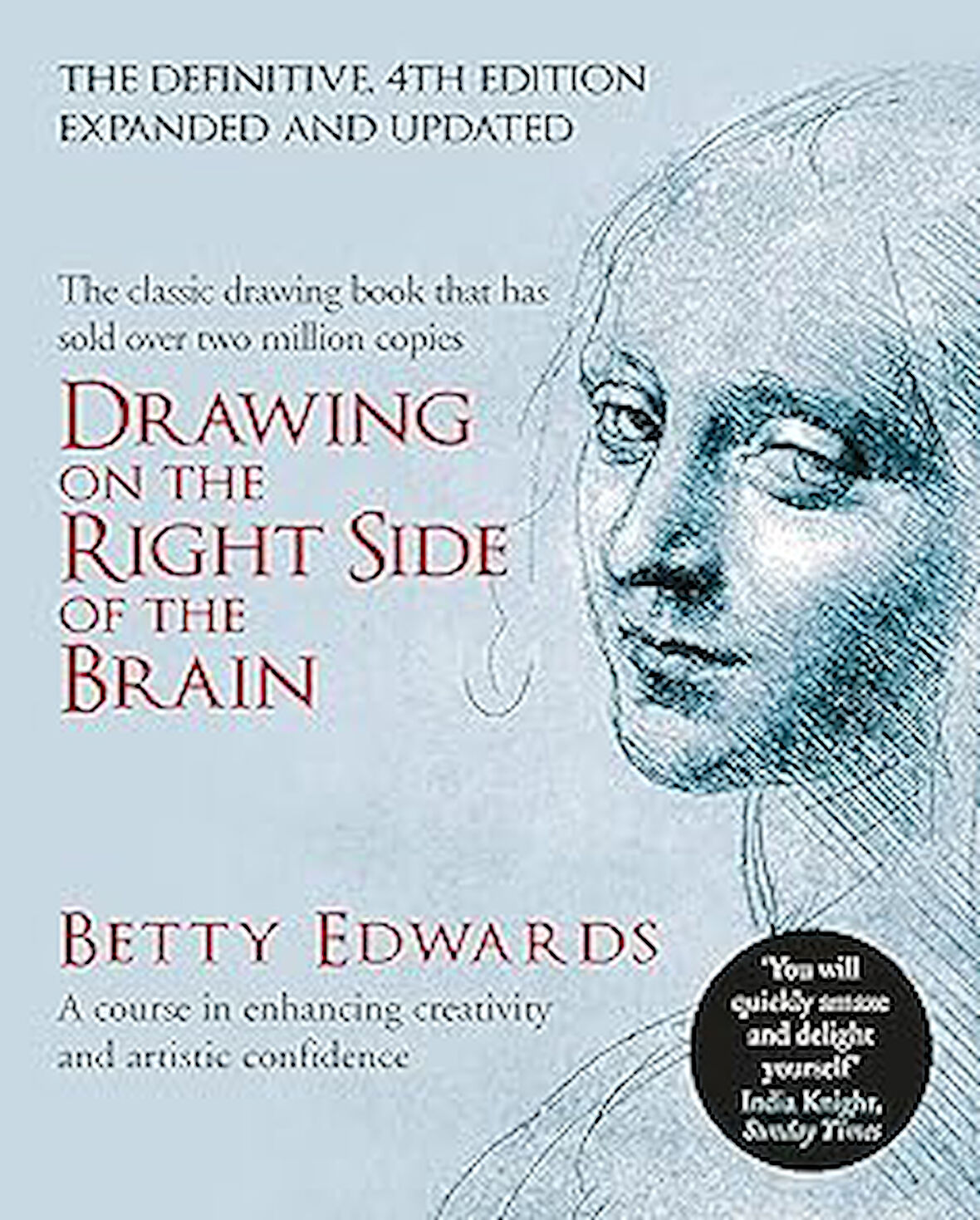 Drawing on the Right Side of the Brain: A Course in Enhancing Creativity and Artistic Confidence: The Definitive 4th Edition