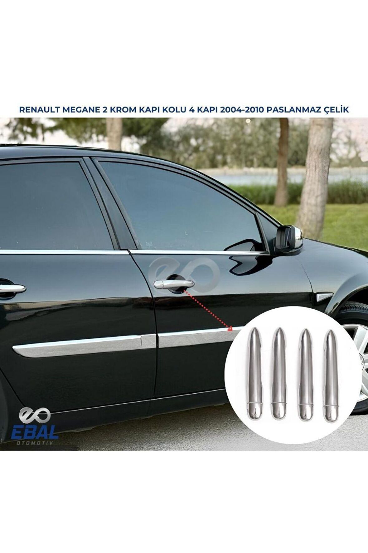 Renault Megane 2 SEDAN Krom Kapı Kolu 4 Kapı 2004-2010 Arası P.Çelik