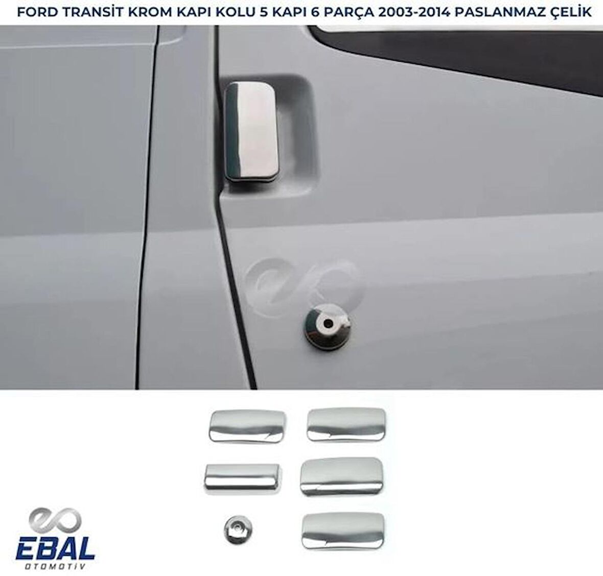 Ford Transit Krom Kapı Kolu 5 Kapı 6 Parça 2003-2014  P Çelik