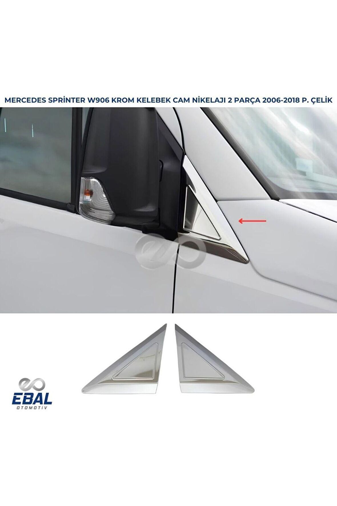 Mercedes Sprinter W906 Krom Kelebek Cam Nikelajı 2 Parça 2006-2018 Arası Paslanmaz Çelik