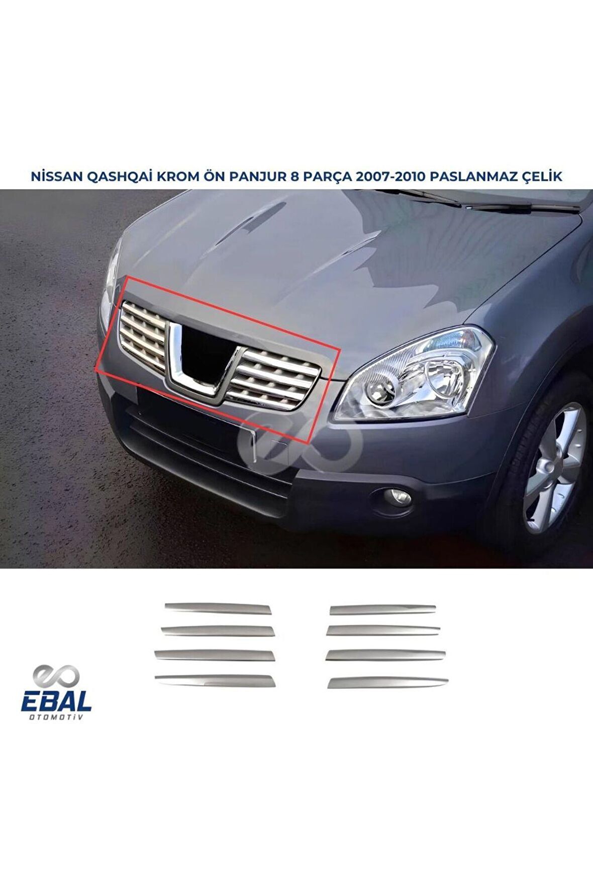 Nissan Qashqai Krom Ön Panjur 8 prç. 2007-2010 P. Çelik