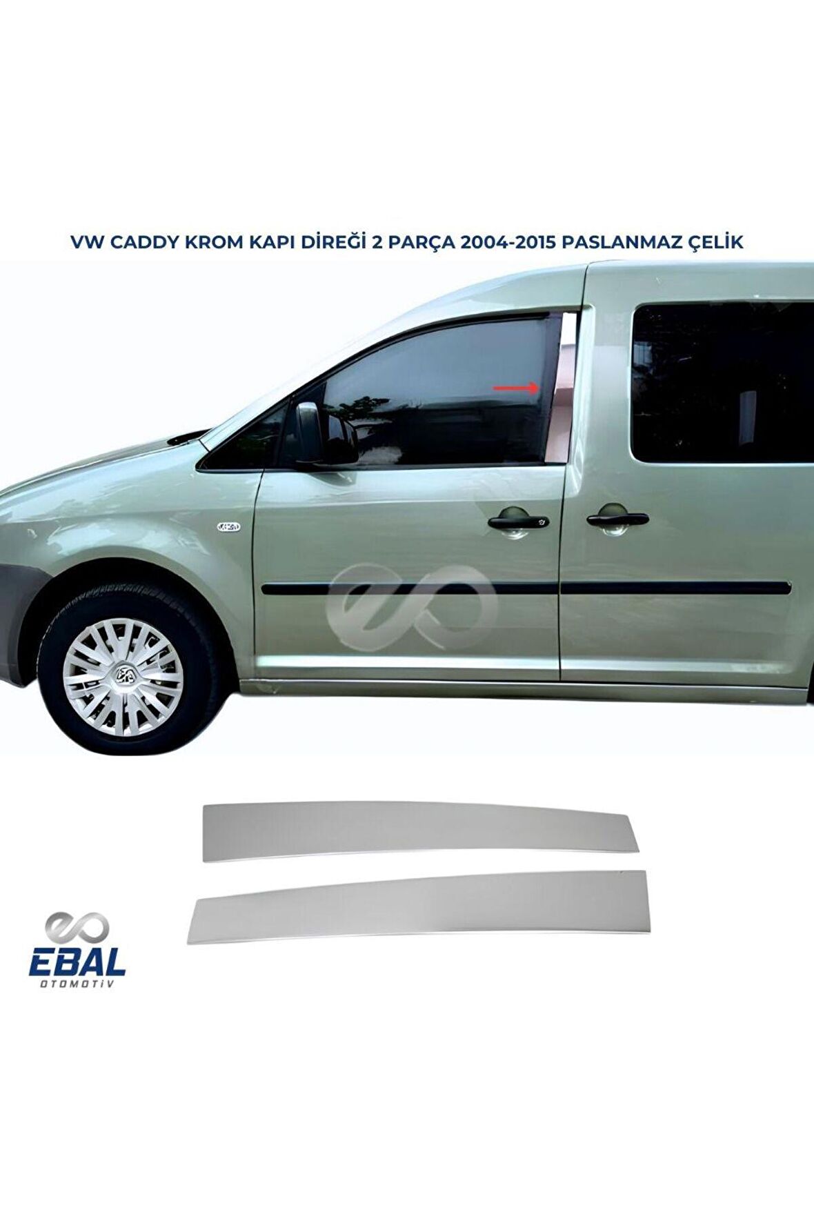 VW Caddy Krom Kapı Direği 2 pcs P.ÇELİK 2004-2015 Arası