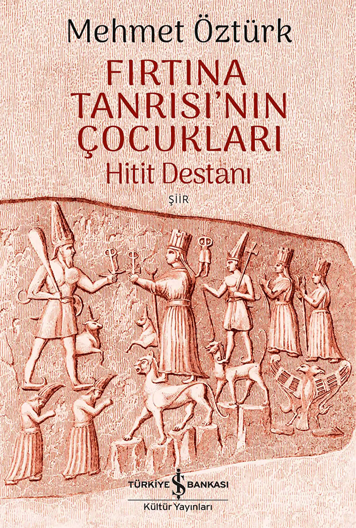 Fırtına Tanrısı’nın Çocukları – Hitit Destanı - Şiir