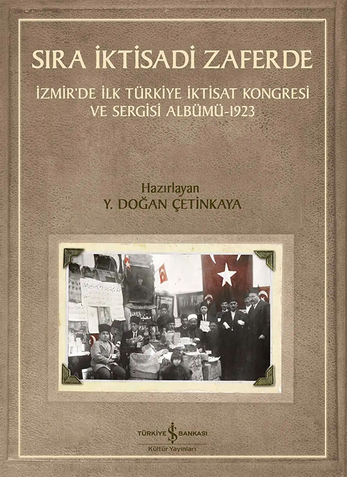 Sıra İktisadi Zaferde – İzmir’de İlk Türkiye İktisat Kongresi ve Sergisi