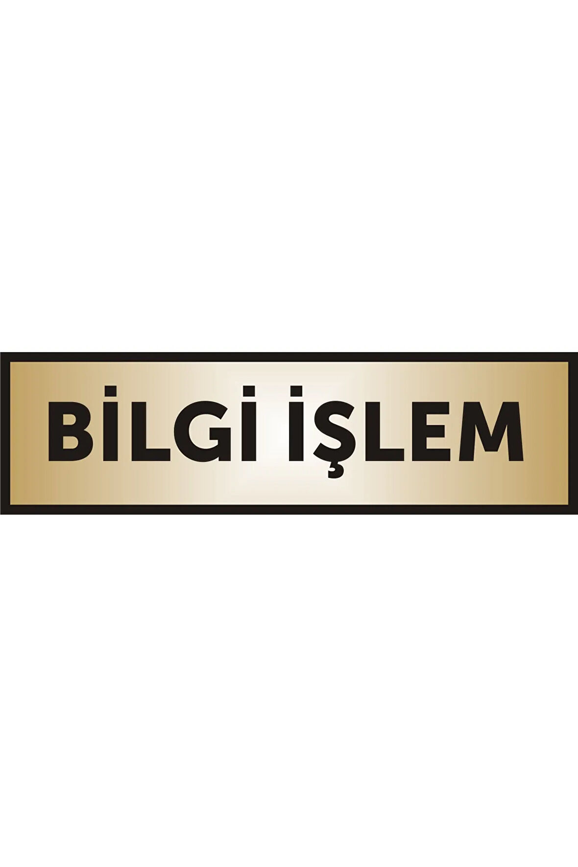 Bilgi Işlem Yazılı Kapı Levhası ,yönlendirme Levhası ,gold Renkli Aliminyum Levha