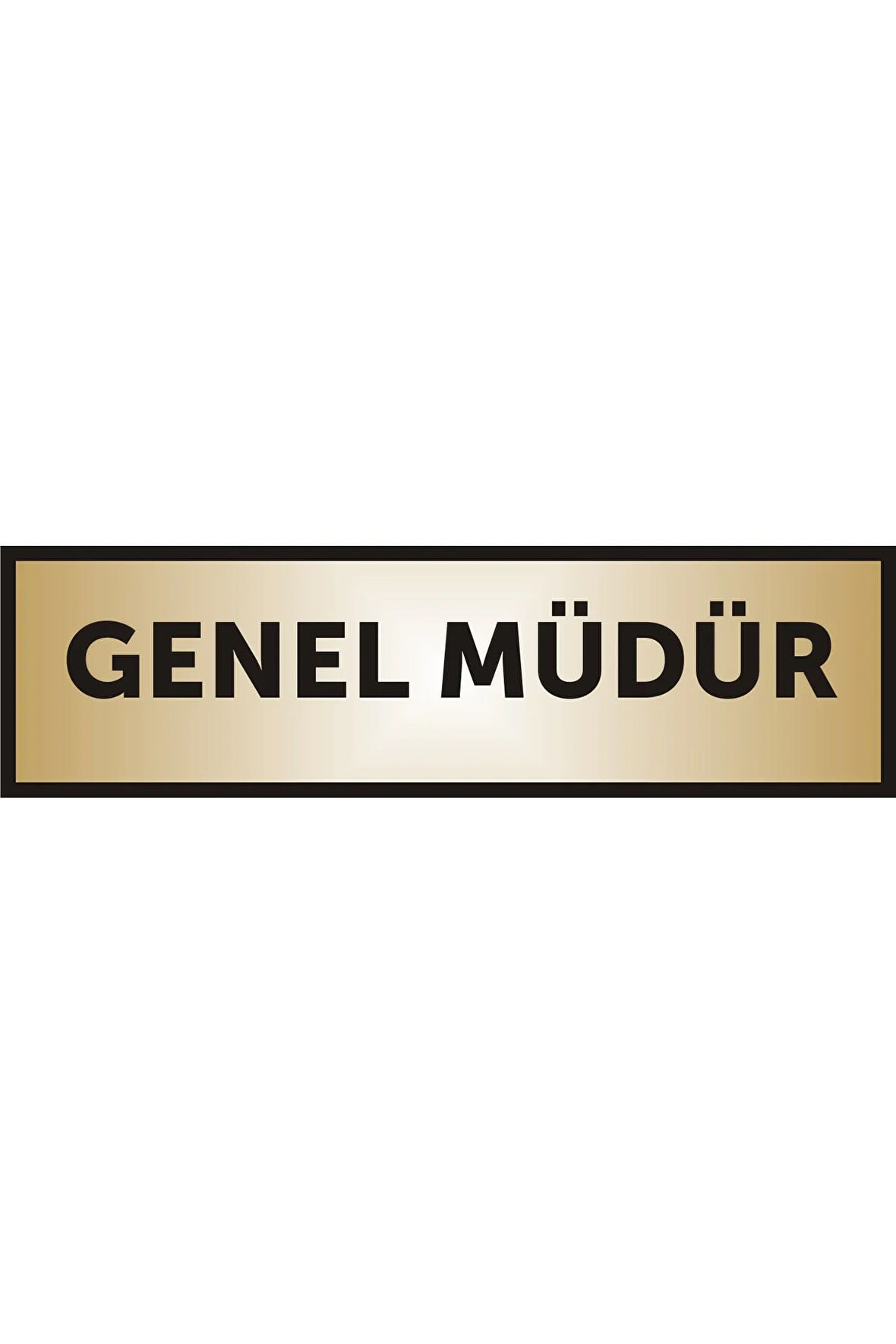 Genel Müdür Yazılı Kapı Levhası ,yönlendirme Levhası ,gold Renkli Aliminyum Levha