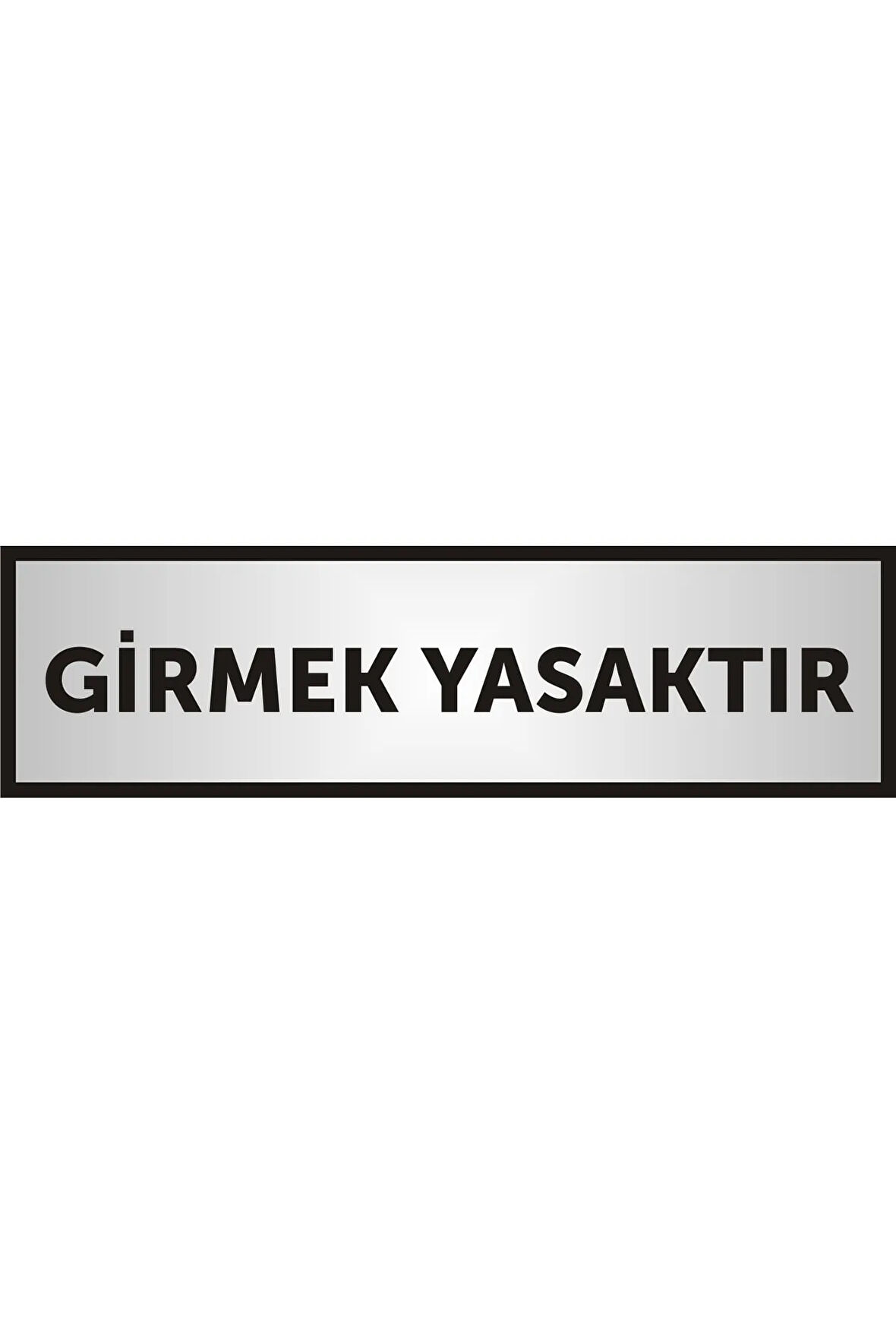 Girmek Yasaktır Yazılı Kapı Aliminyum Levha,yönlendirme Levhası ,gümüş Renkli Aliminyum Levha