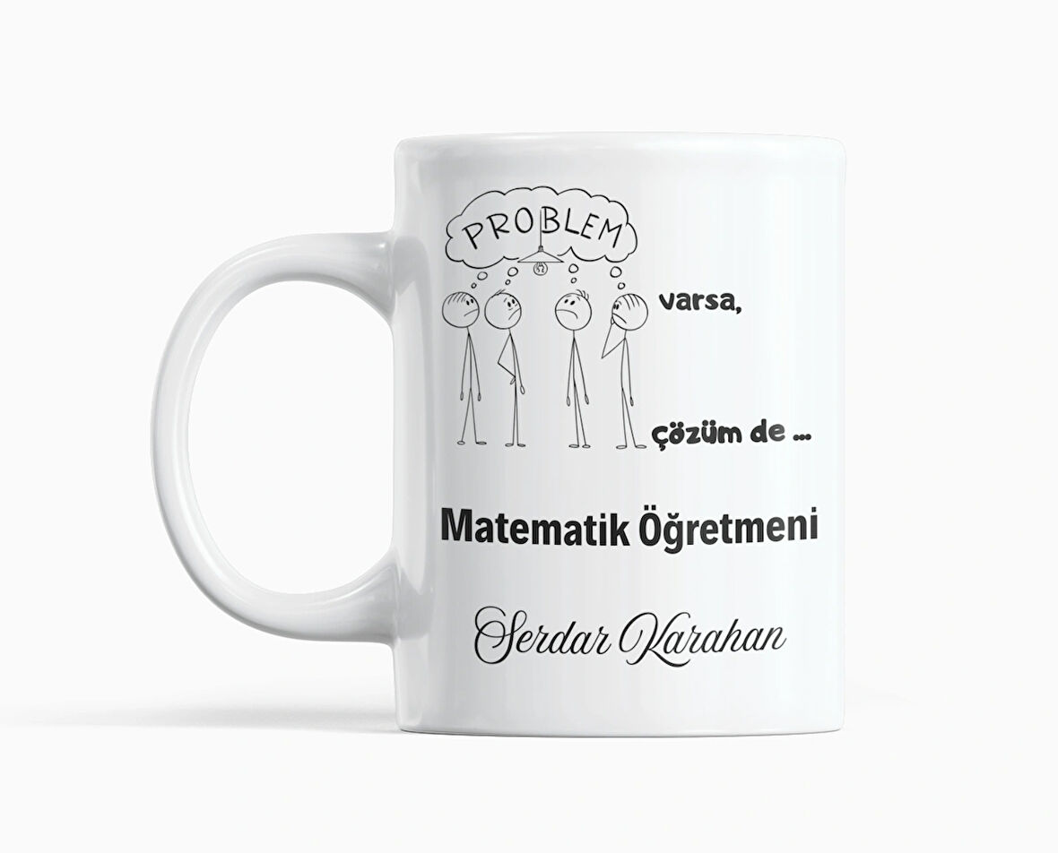 Problem Varsa, Çözüm De Matematik Öğretmeninde Yazılı Hediyelik Kupa Bardak