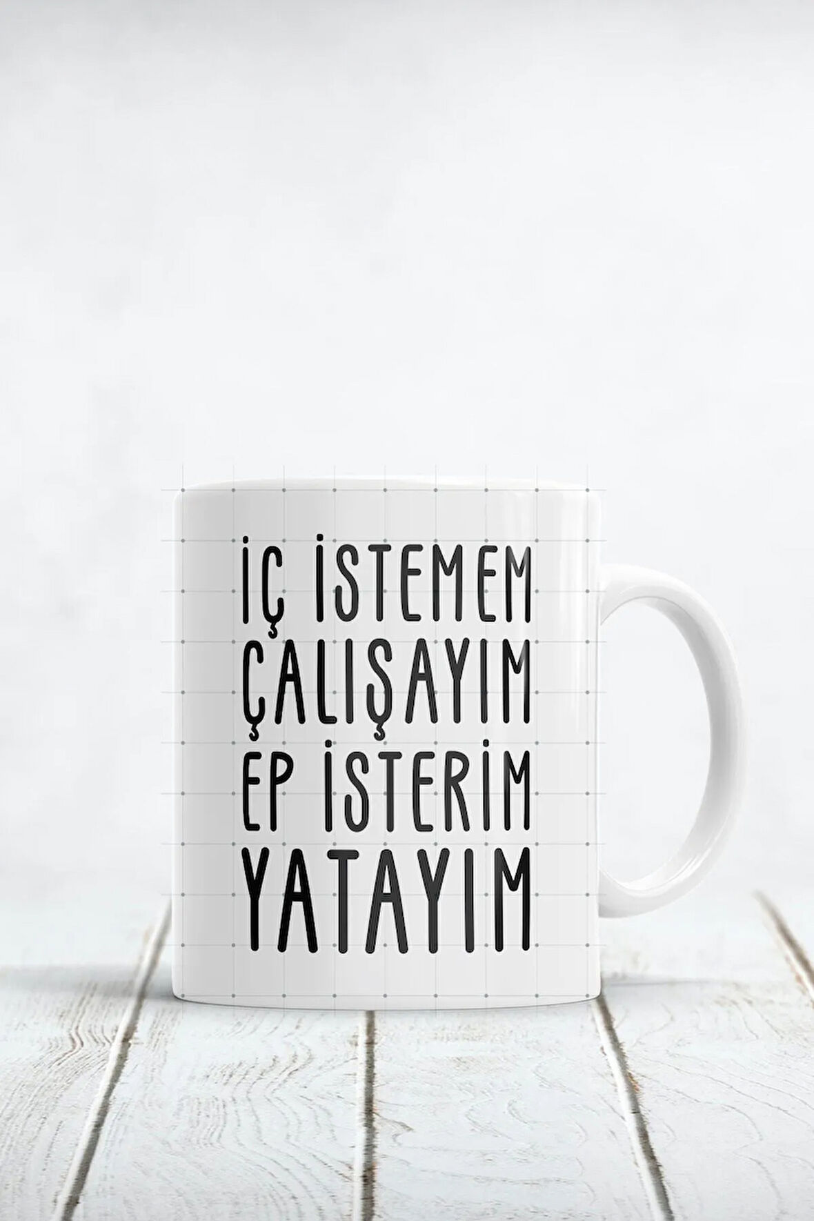 Iç Istemem Çalışayım Ep Isterim Yatayım Baskılı Kupa Bardak