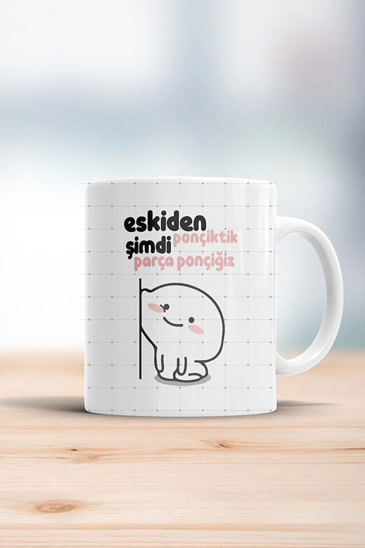 Eskiden Ponçiktik Şimdi Parça Ponçiğiz Kupa Bardak