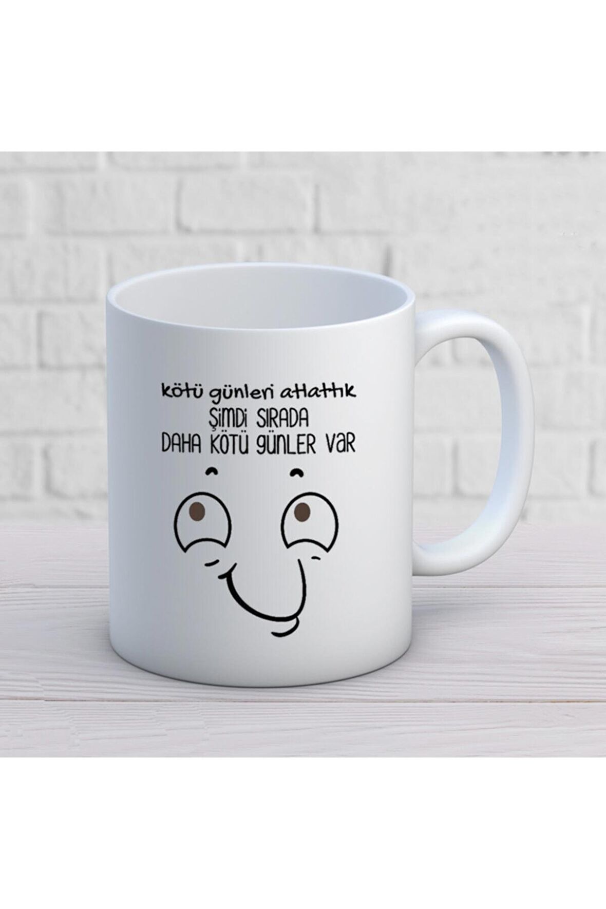 Kötü Günleri Atlatık Baskılı Kupa Bardak