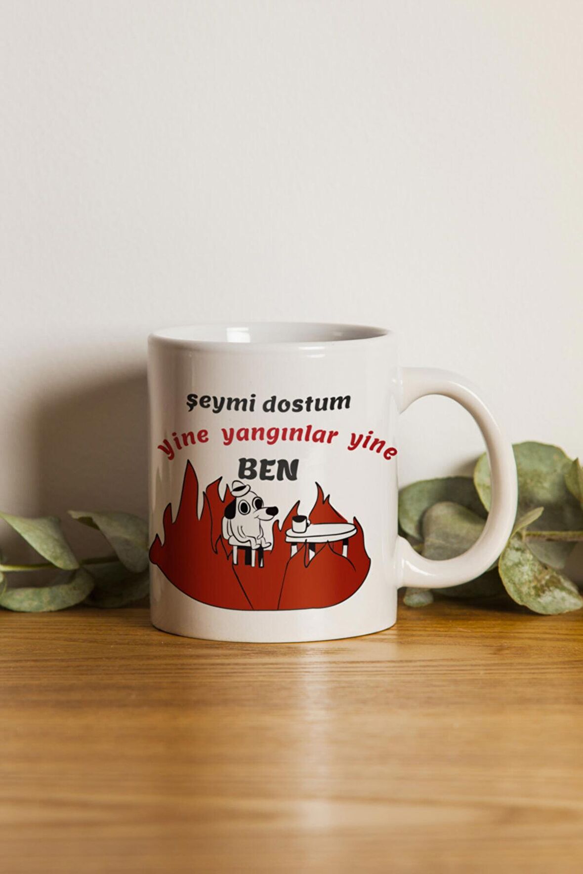 Porselen - Şeymi Dostum - Yine Yangınlar Yine Ben Motto Kupa Bardak- Makinede Yıkanabilir