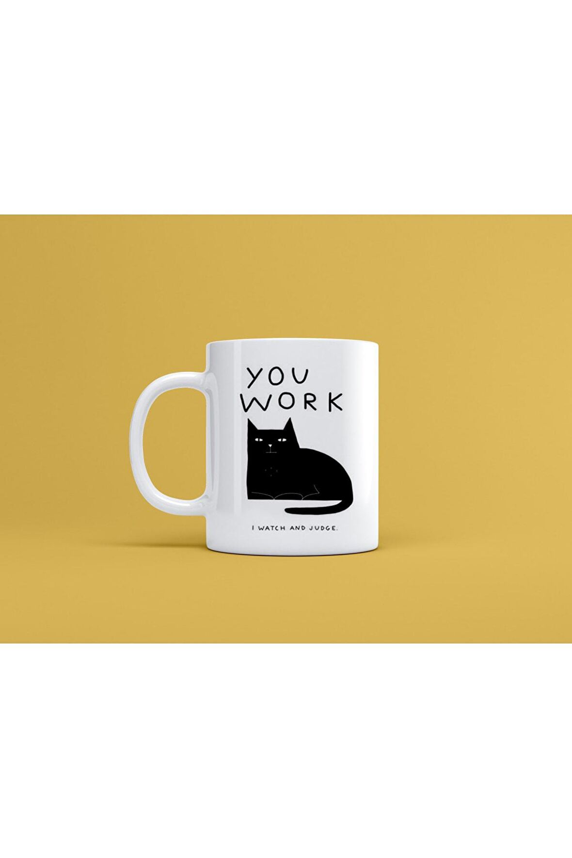 You Work I Watch And Judge Kedi Baskılı Kupa Bardak