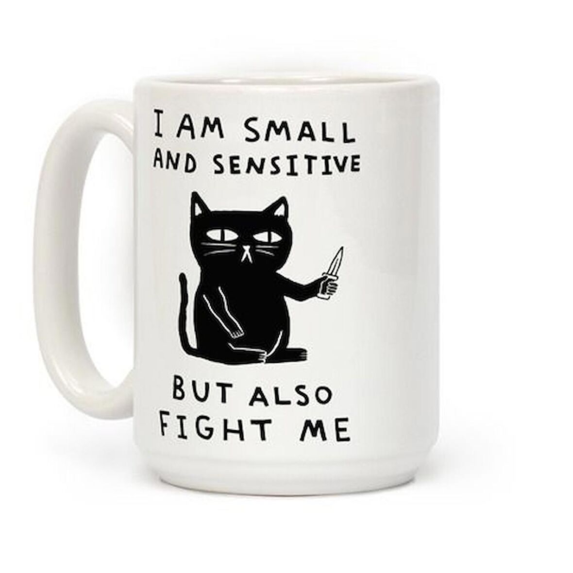 I Am Small And Sensitive But Also Fight Me Cat Baskılı Kupa Bardak