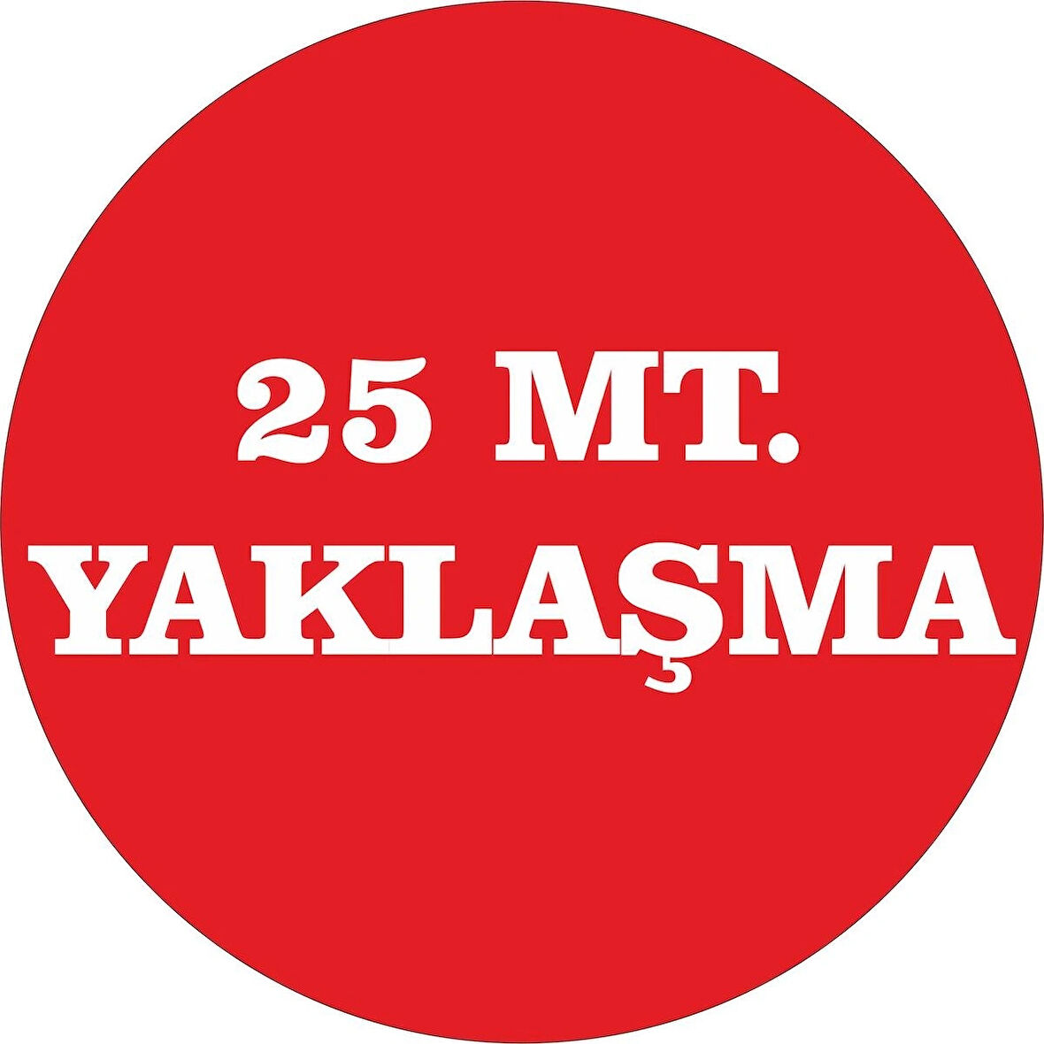 20x20 cm İş Makinesi 25 Metre Yaklaşma Yazısı Sticker Uyarı