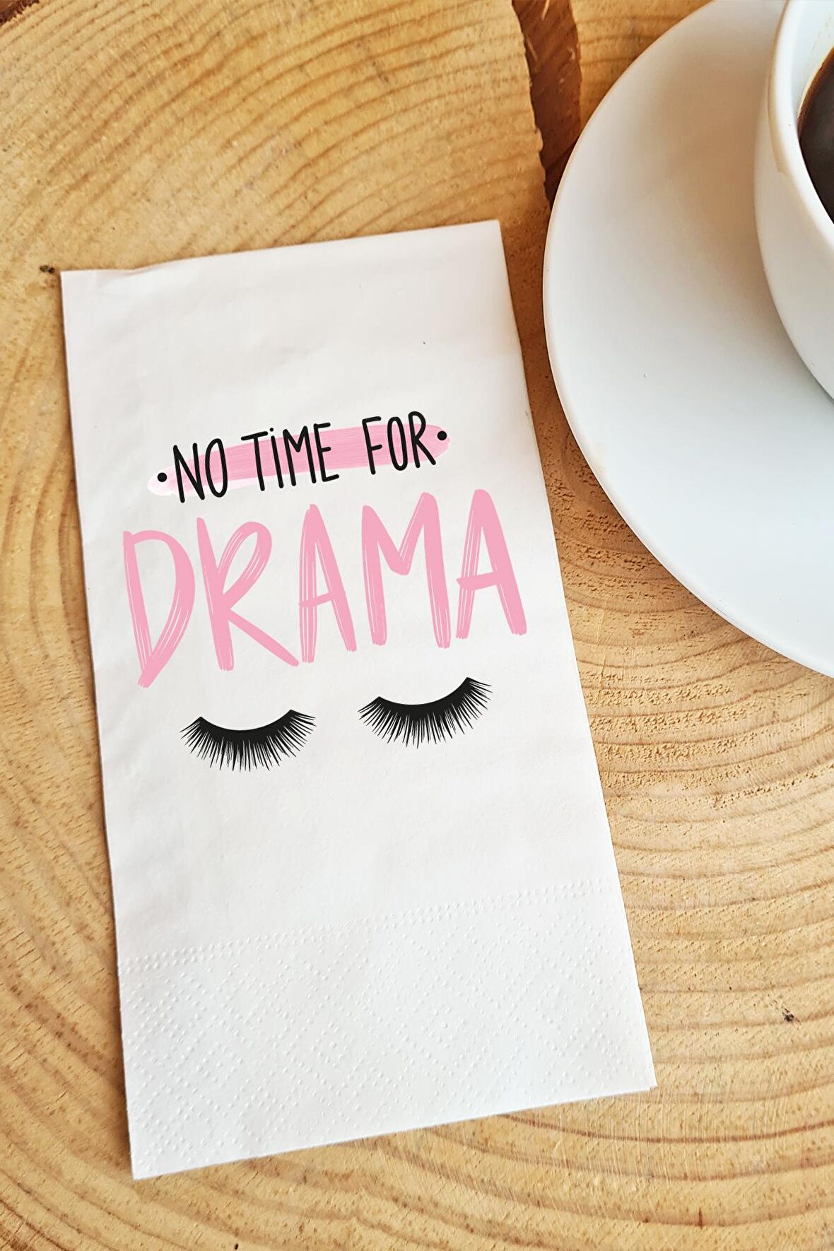 Sunum Peçetesi No Time For Drama Yazılı Konuşan Kağıt Peçete