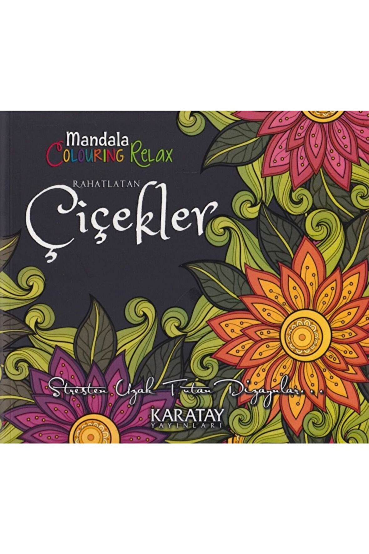 Rahatlatan Çiçekler - Mandala Colouring Relax - Kolektif - Karatay Yayınları