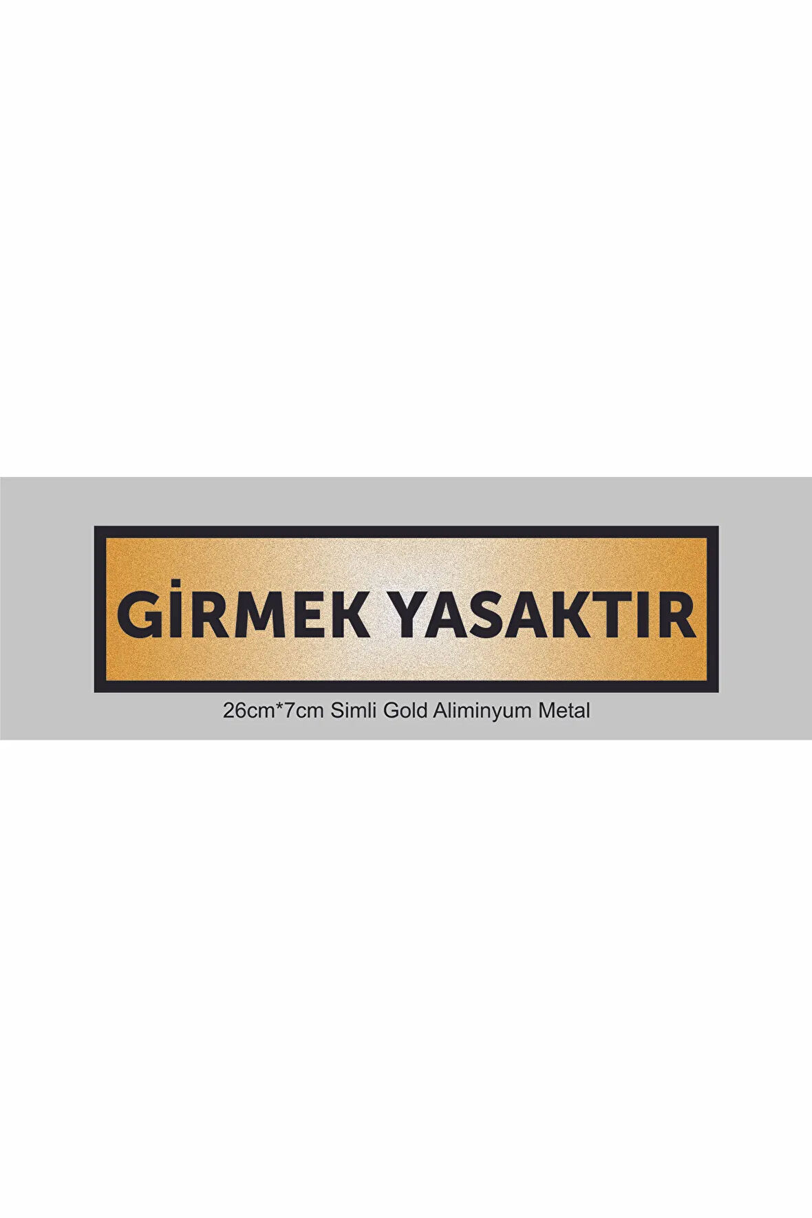GİRMEK YASAKTIR Yazılı Kapı Levhası ,yönlendirme Levhası ,SİMLİ GOLD Renkli Aliminyum Levha