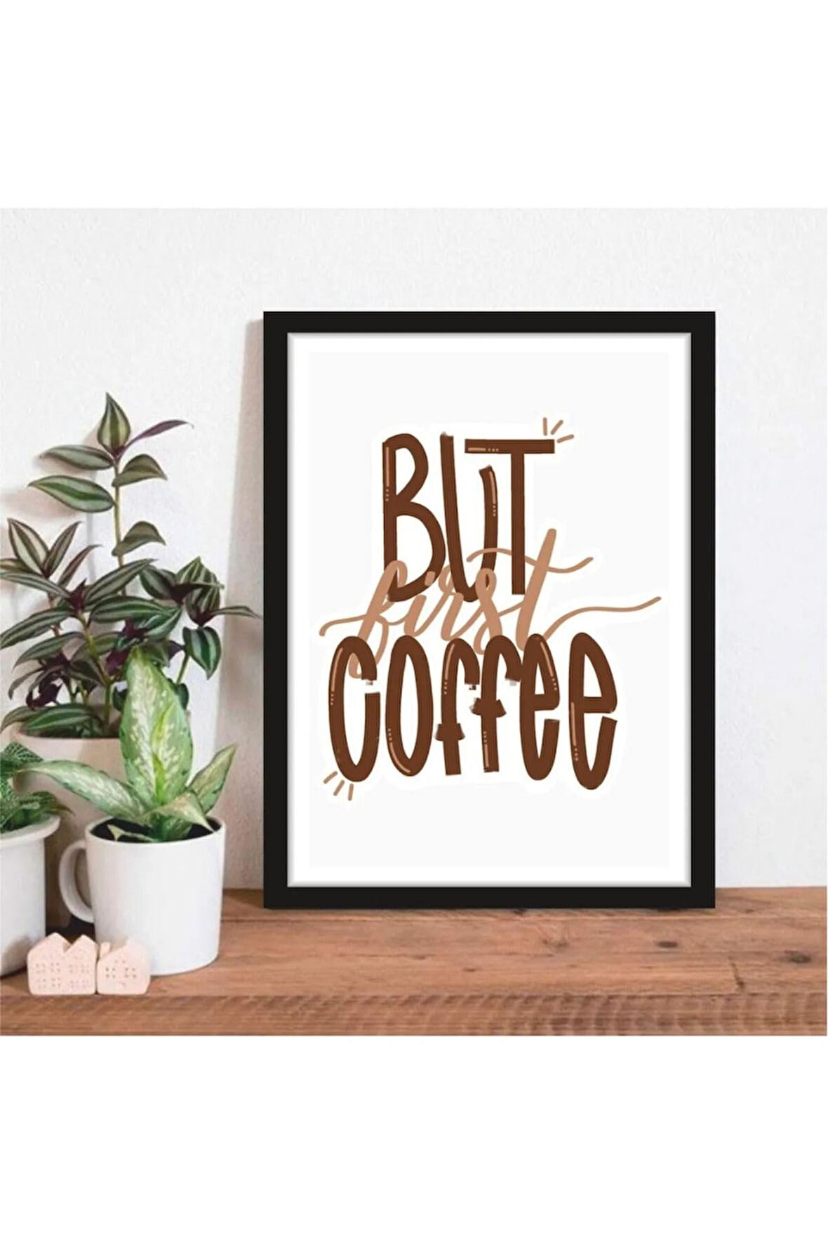 Kanvas Tablo But First Coffee Temalı Çerçeve Görünümlü Mutfak Kahve Köşesi Balkon Mdf Tablo 40 X 60 ARMDF1002408
