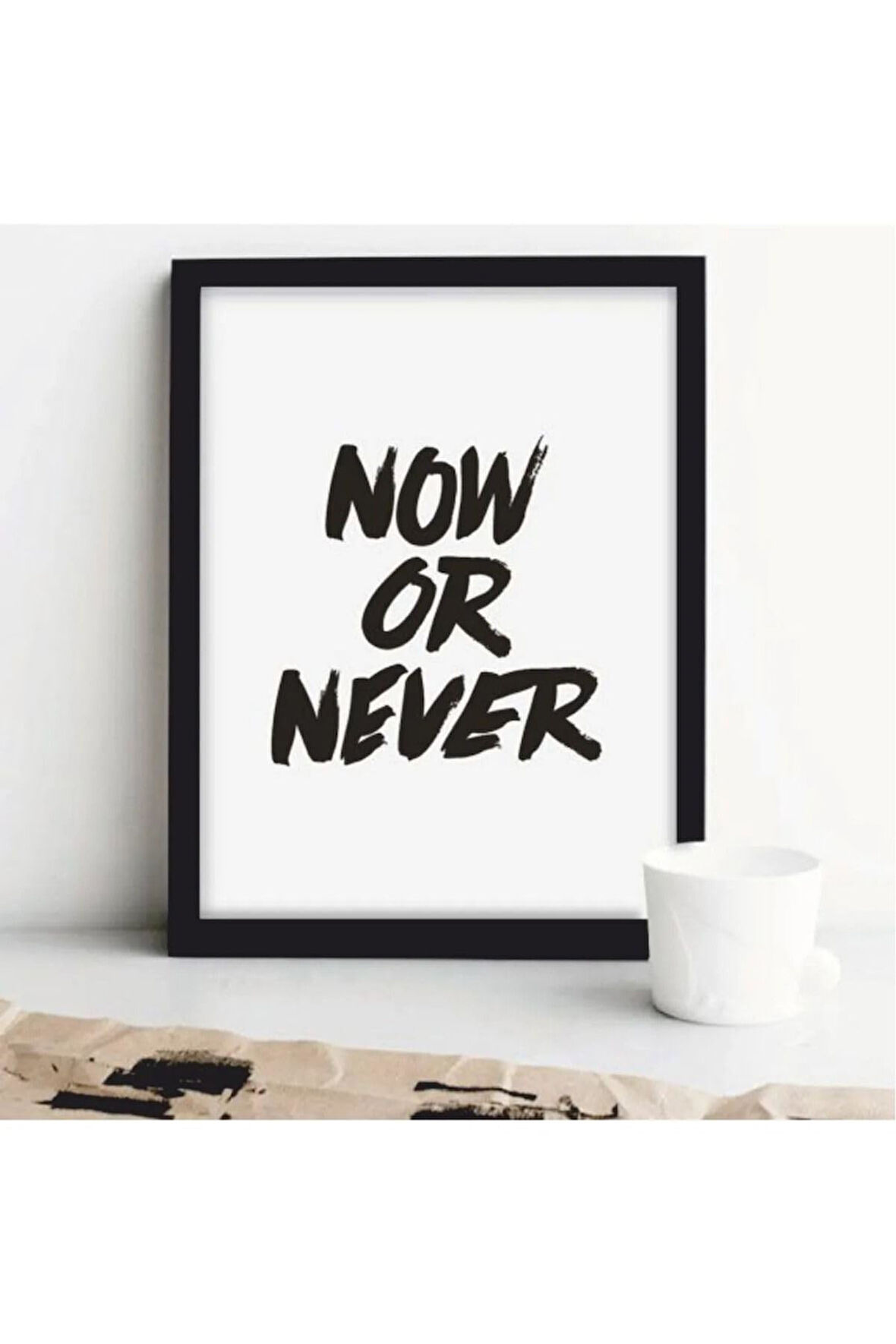 Kanvas Tablo Now Or Never Yazılı Çerçeve Görünümlü Salon Mutfak Koridor Mdf Tablo 40 X 60