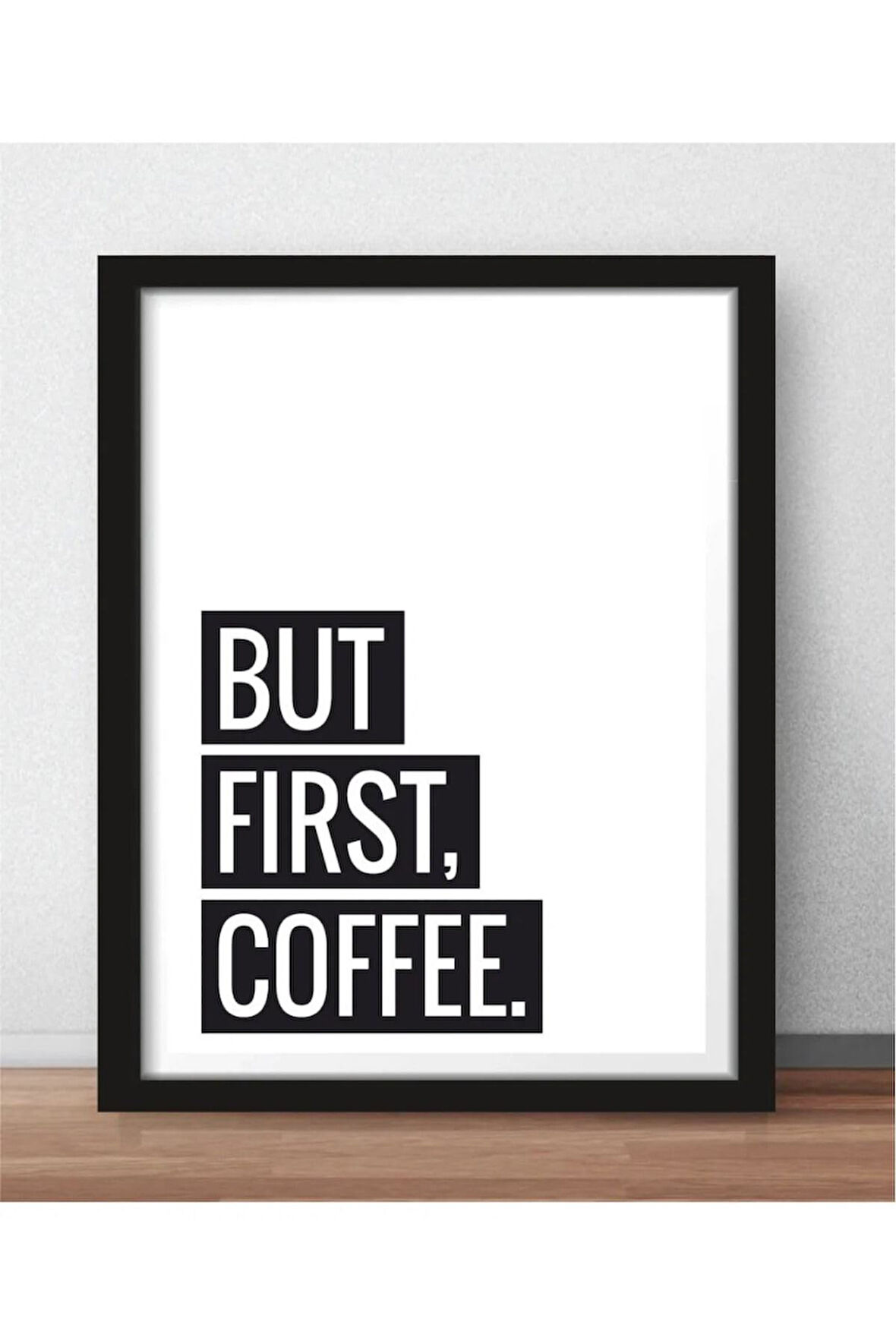 Kanvas Tablo But First Coffee Temalı Çerçeve Görünümlü Mutfak Kahve Köşesi Balkon Mdf Tablo 30 X 40 ARMDF1002402