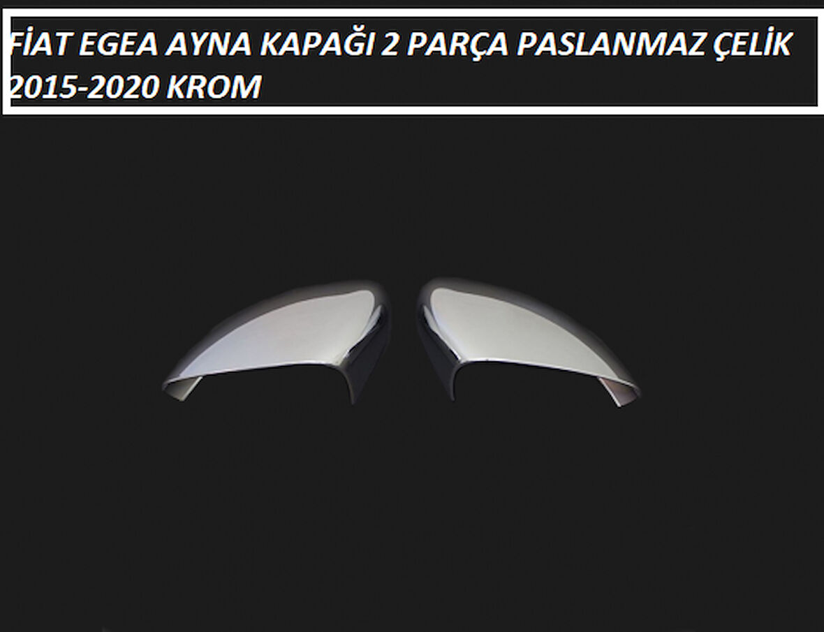 FİAT EGEA KROM AYNA KAPAĞI 2 PARÇA PASLANMAZ ÇELİK 2015 2016 2017 2018 2019 2020