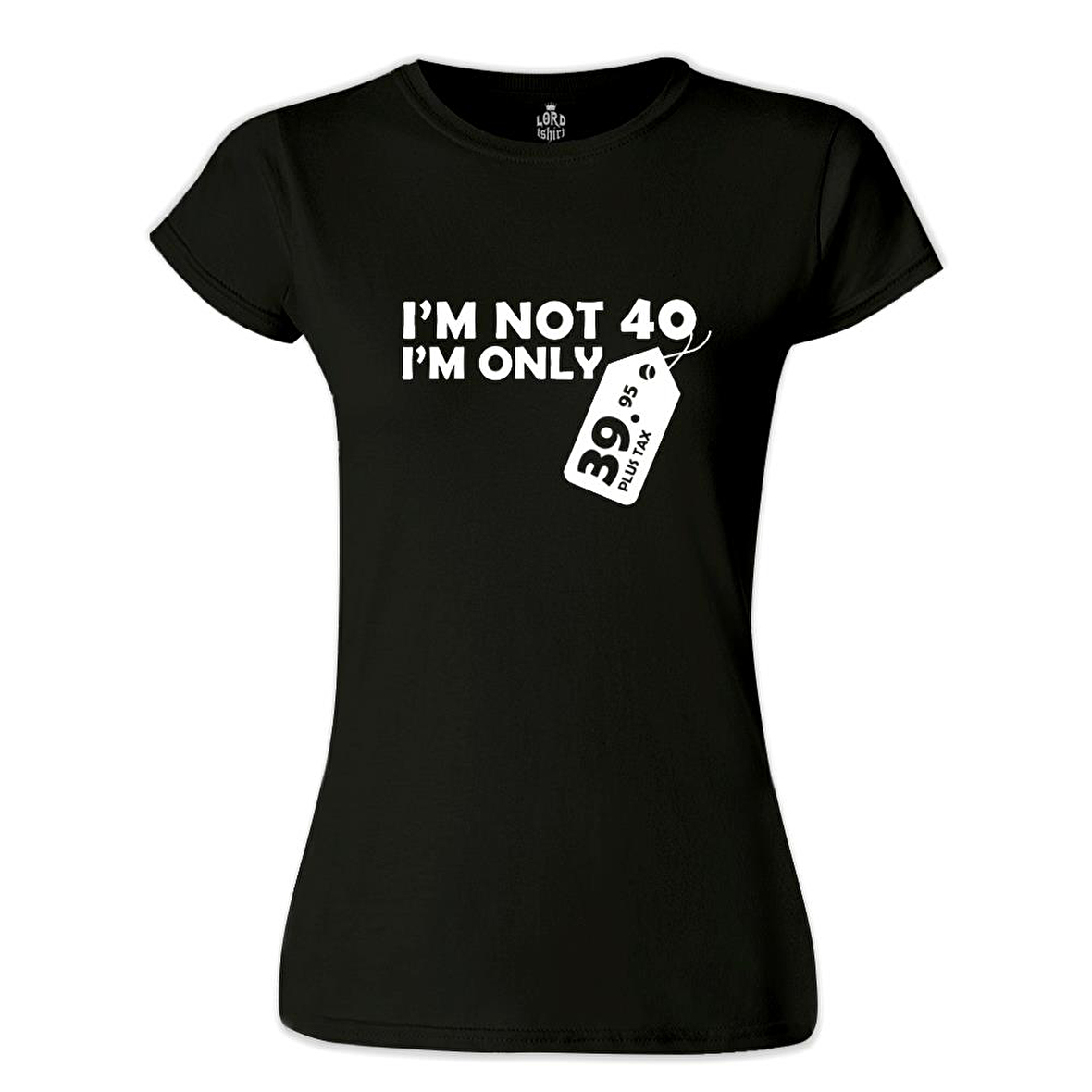 Yazı - I am not 40 Siyah Bayan Tshirt