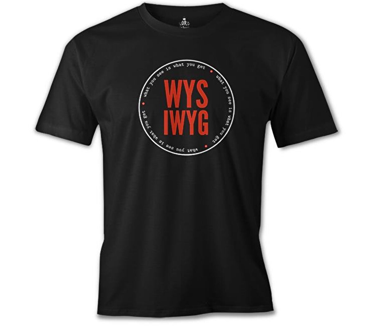 Whay You See What You Get Siyah Erkek Tshirt