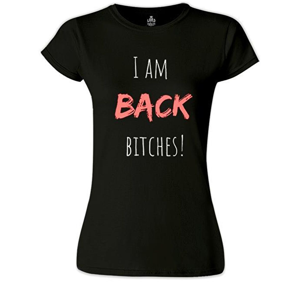 I am Back Bitches Siyah Kadın Tshirt