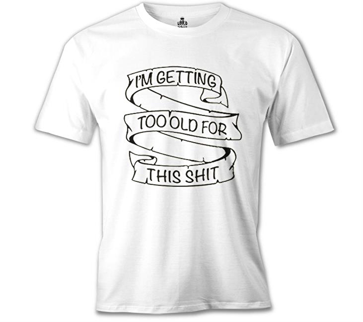 Too Old for This Beyaz Erkek Tshirt