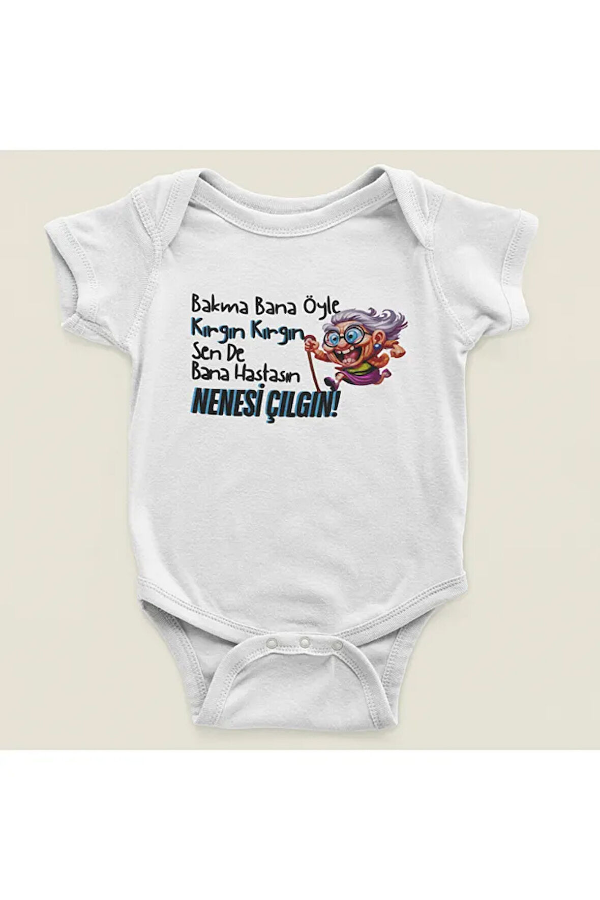 Sende Bana Hastasın Nenesi Çılgın Yazılı Pamuklu Yumuşak Unisex Çıtçıtlı Body Zıbın