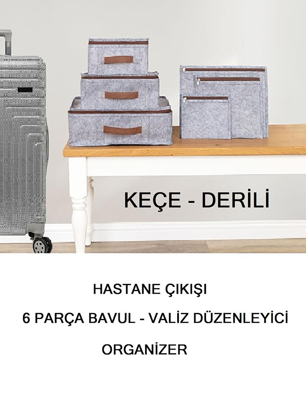 Hastane Çıkışı 6 Parça Bavul Valiz Düzenleyici Organizer Derili Keçe GRİ