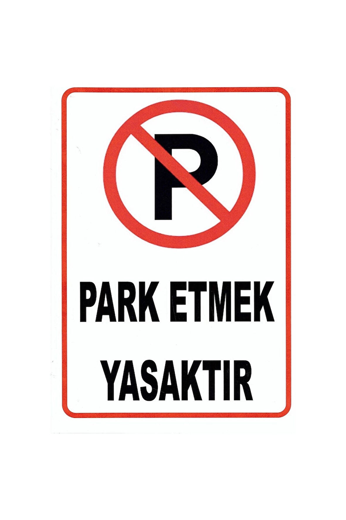 Park Etmek Yasaktır Uyarı İkaz Levhası ( PVC Kaplama ) 21 cm x 30 cm
