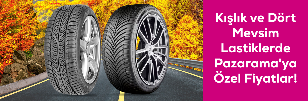 Kışlık ve Dört Mevsim Lastiklerde Pazarama'ya Özel Fiyatlar!