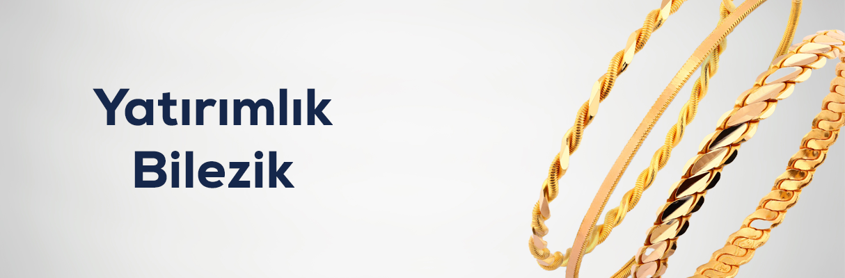 Yatırımlık Bilezik