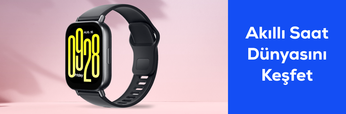 Akıllı Saat Dünyasını Keşfet