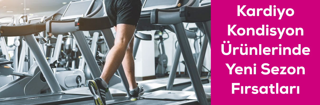 Kardiyo Kondisyon Ürünlerinde Yeni Sezon Fırsatları 