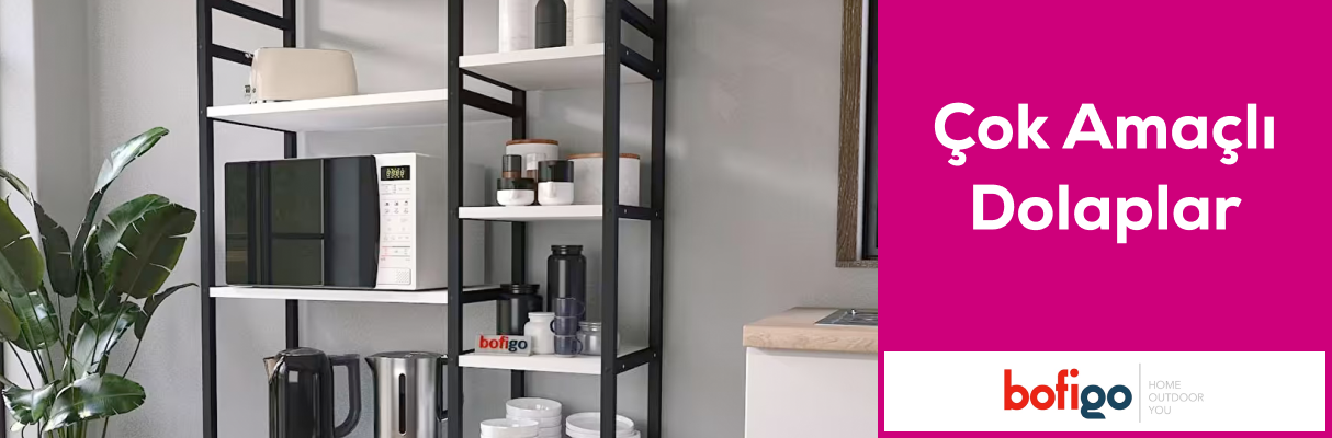Çok Amaçlı Dolaplar
