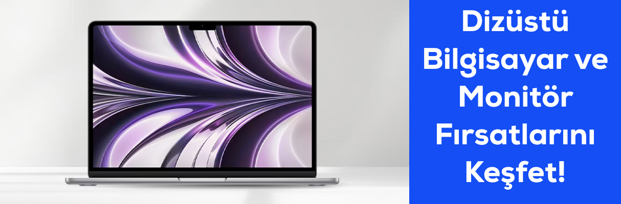 Dizüstü Bilgisayar Ve Monitör Fırsatlarını Keşfet!