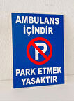 30x40 cm Ambulans Park Yeri Uyarı Levhası 5 mm Dekota Tabela
