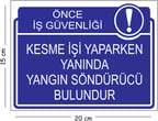 Metal Kesme İşi Yaparken Yanında Yangın Söndürücü Bulundur 15x20 cm Uyarı İş Güvenliği Levhası