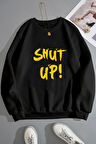 Uyguntarz Unisex Shut Up Baskılı Bisiklet Yaka Sweatshirt