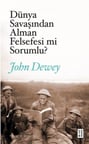 Dünya Savaşından Alman Felsefesi mi Sorumlu?