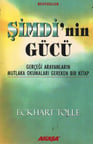 Şimdi'nin Gücü - Gerçeği Arayanların Mutlaka Okumaları Gereken Bir Kitap