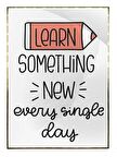 Shop365 Learn Something New Every Single Day İngilizce Yazı Eğitim Tablo Çerçeveli P-000511
