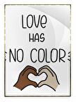 Shop365 Love Has No Color İngilizce Yazı Aşk ile İlgili Tablo Çerçeveli P-000514