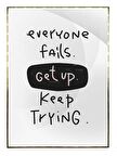 Shop365 Everyone Fails Get Up Keep Trying İngilizce Motivasyon Yazı Tablo Çerçeveli P-000534