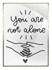 Shop365 You Are Not Alone Yalnız Değilsin Yazı Tasarım Tablo Çerçeveli P-000619