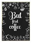 Shop365 But First Coffee İngilizce Yazı Kahve Temalı Kafe Tablo Çerçeveli P-004599